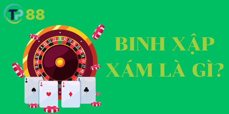 Binh xập xám là gì? Khám phá tựa game bài độc đáo