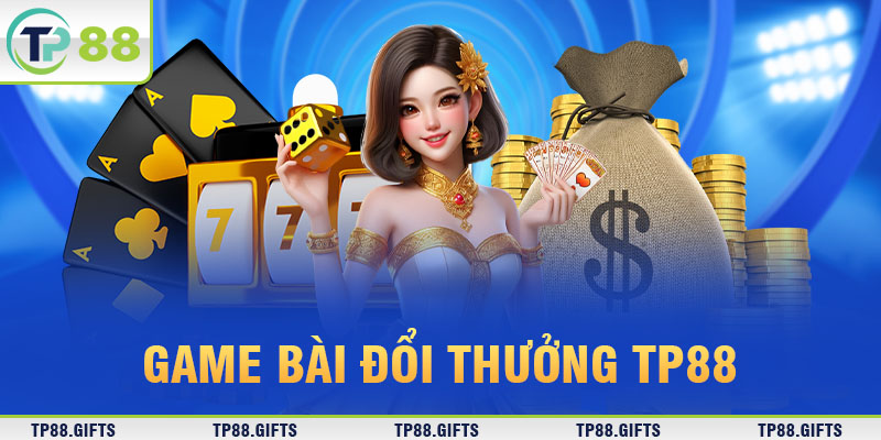 Game bài đổi thưởng TP88