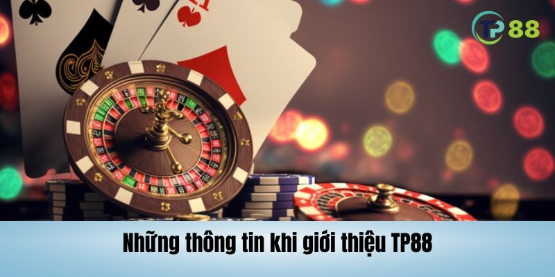 Giới thiệu TP88 cơ bản - Nhà cái danh tiếng châu Á