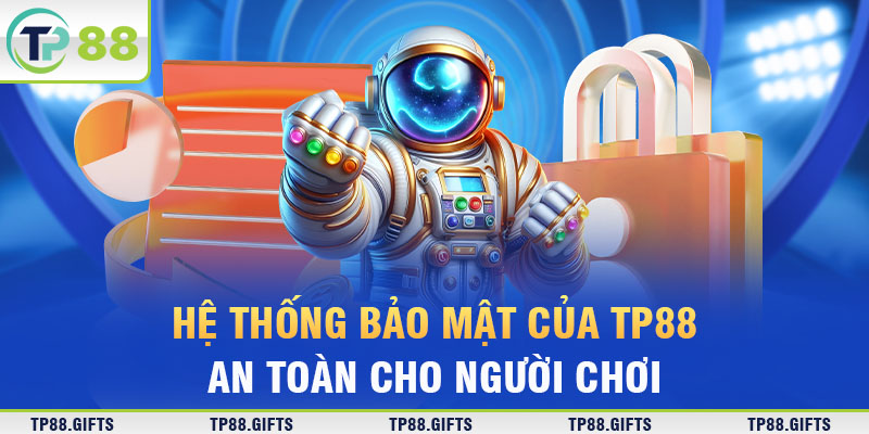 Hệ thống bảo mật của TP88 an toàn cho người chơi