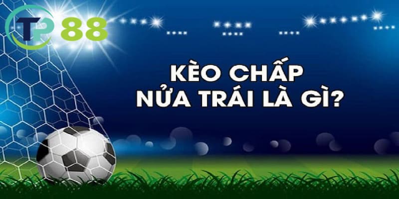 Kèo châu Á chấp nửa trái chỉ có trường hợp thắng hoặc thua 100%